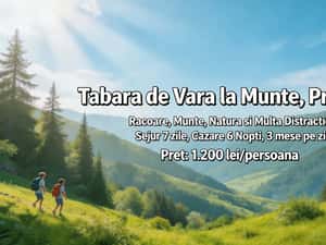 Tabără de Vară la Munte - Cazare 3 Stele - Distracție Inclusă