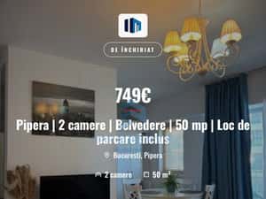 Pipera | 2 camere | Belvedere | 50 mp | Loc de parcare inclus