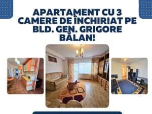 Apartament cu 3 camere de închiriat pe Bld. Gen. Grigore Bălan!