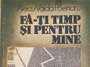 Fa-ti timp si pentru mine - Alecu Vaida Poenaru